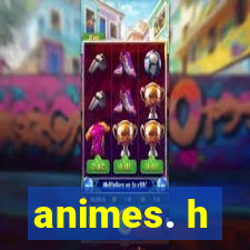 animes. h